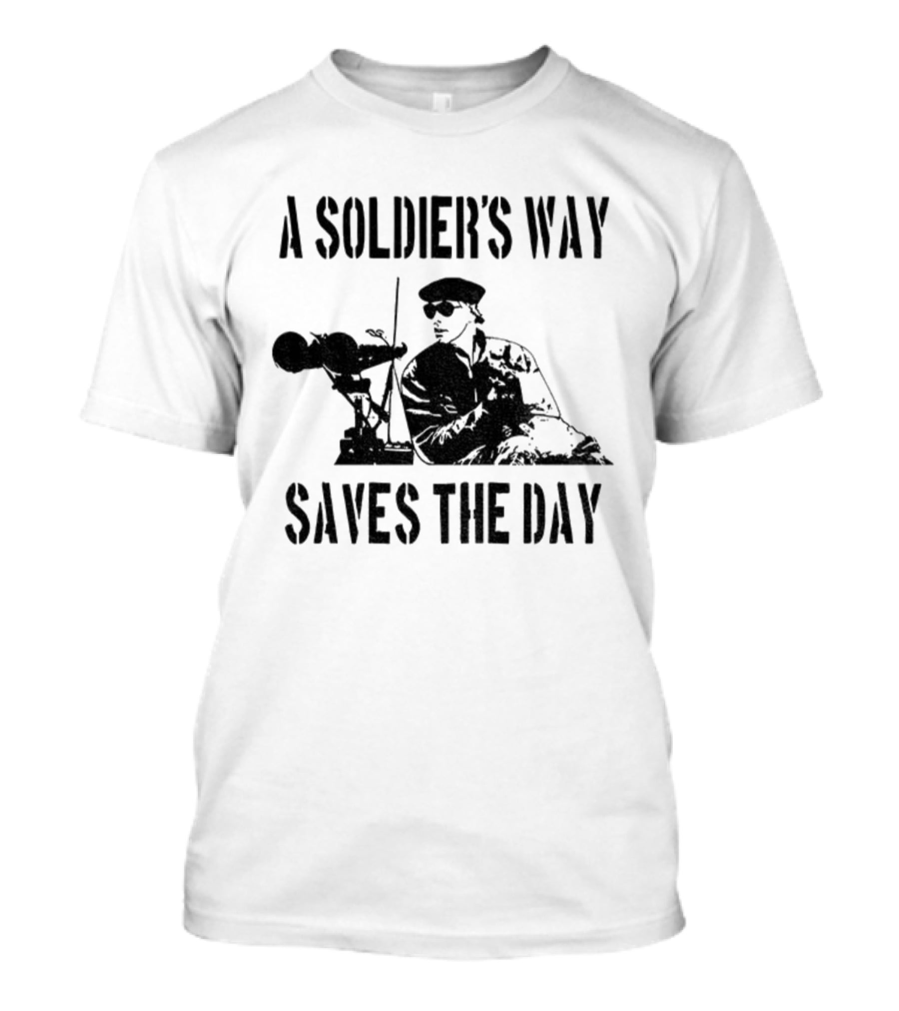 A Soldier’s Way Saves The Day Military Tribute T-Shirt