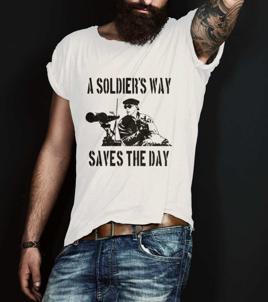 A Soldier’s Way Saves The Day Military Tribute T-Shirt