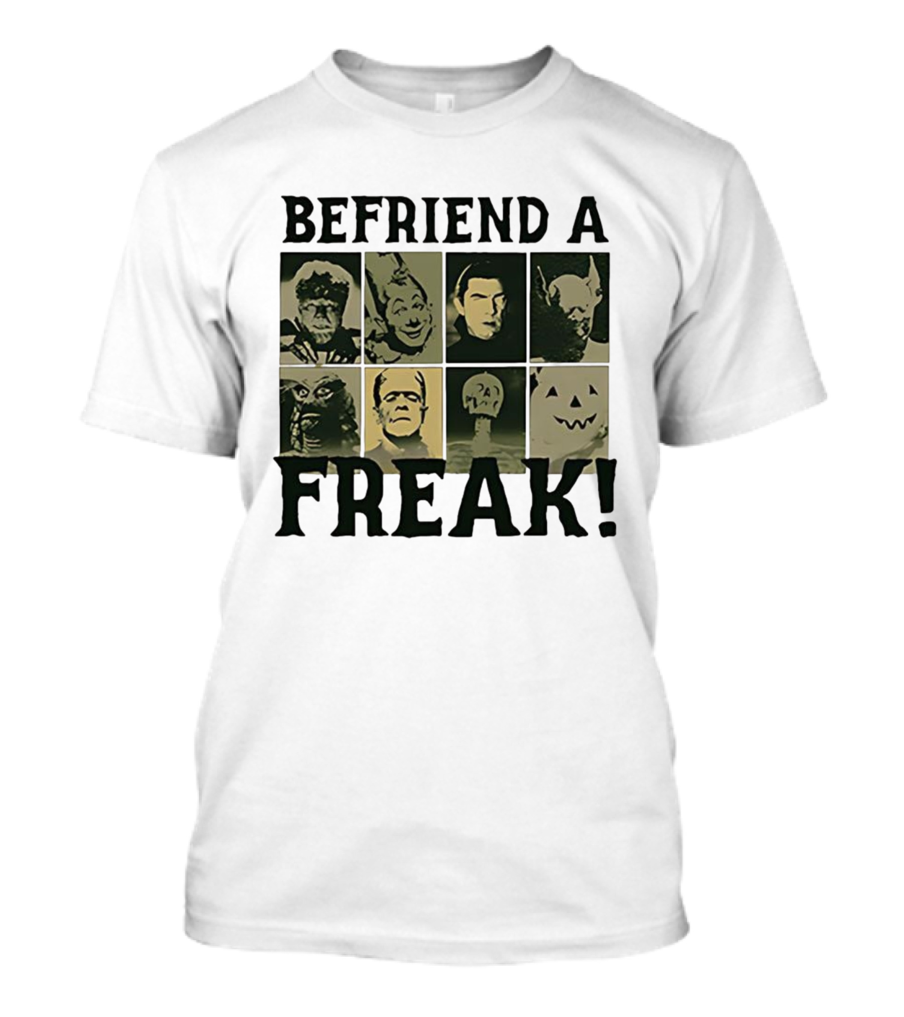 Befriend A Freak Classic Horror Halloween Monsters Faces T-Shirt