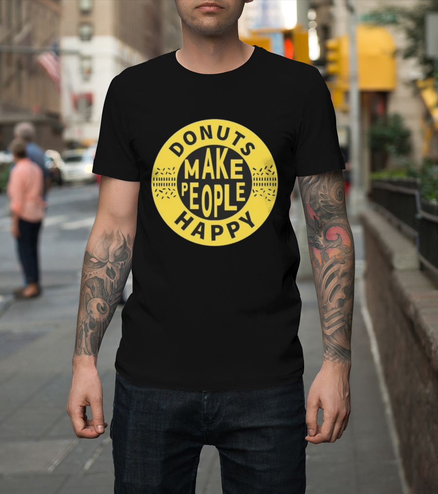 Donuts Make People Happy Somebody Somewhere Sam T-Shirt