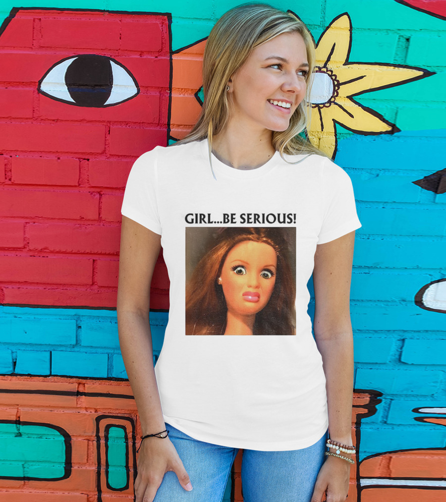 Girl Be Serious Funny Doll Meme Face T-Shirt