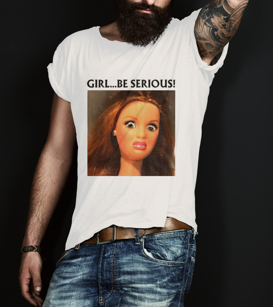 Girl Be Serious Funny Doll Meme Face T-Shirt