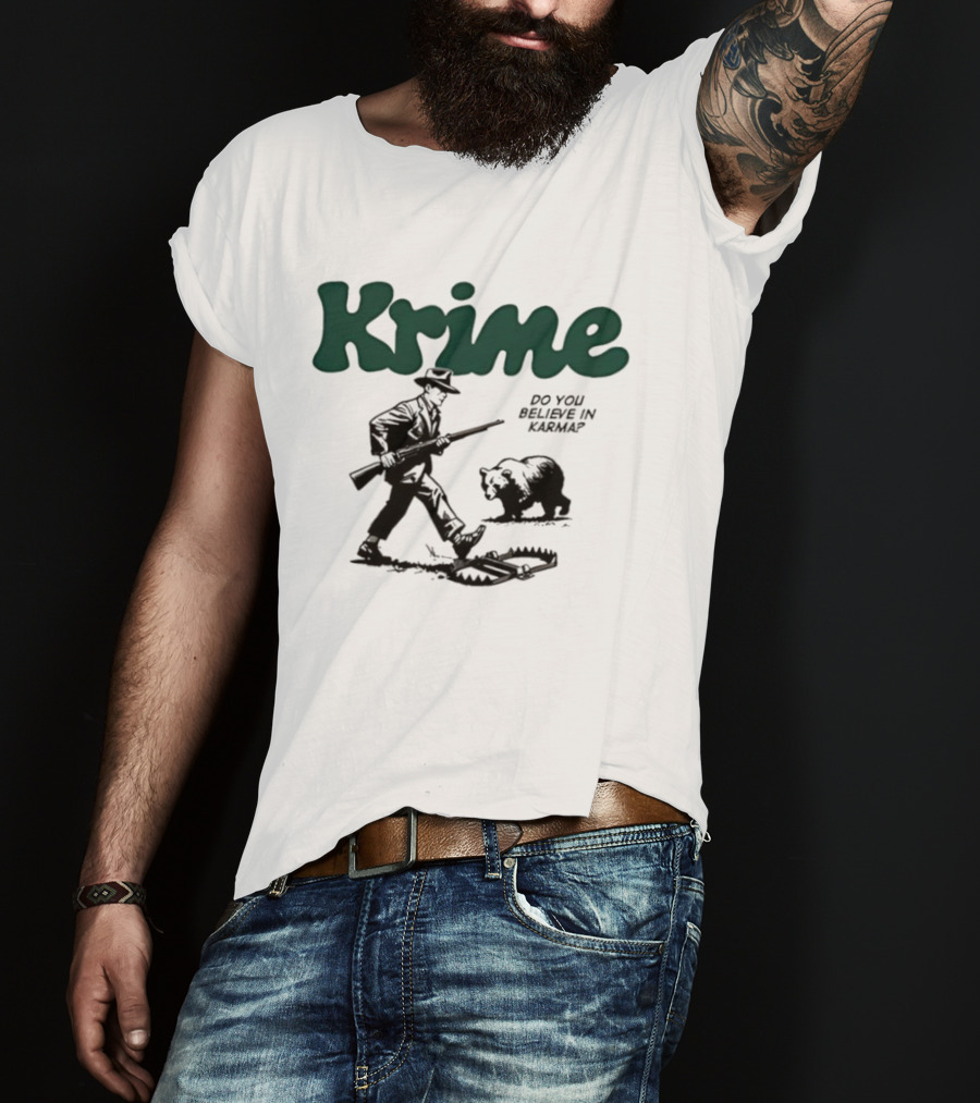 Krime Do You Believe In Karma Man And Bear T-Shirt