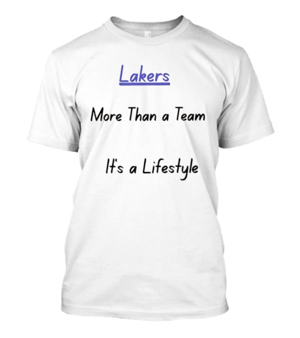 Lakers More Than A Team It's A Lifestyle T-Shirt