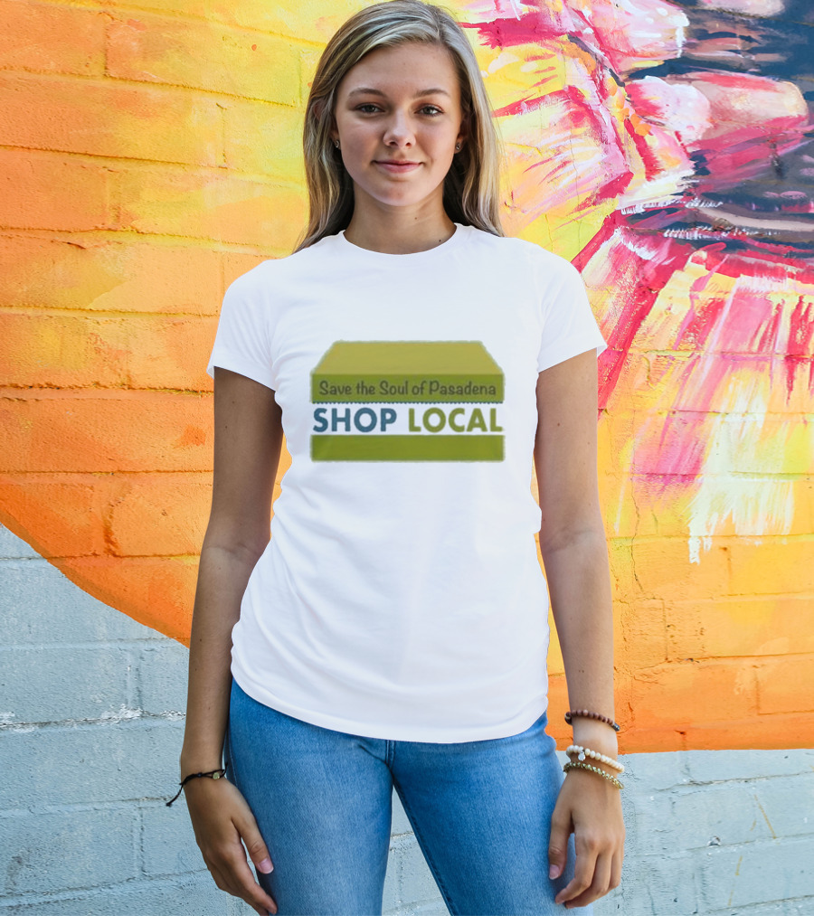 Save The Soul Of Pasadena Shop Local T-Shirt