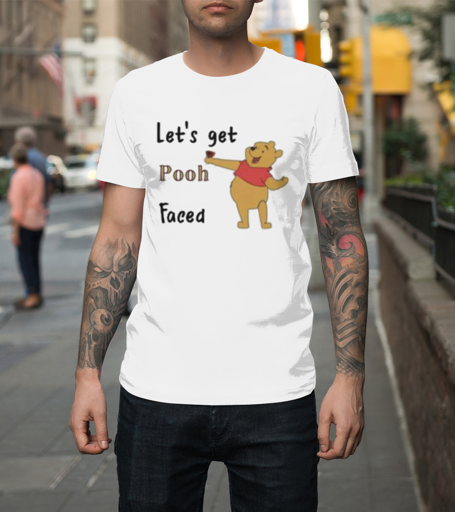 Let's Get Pooh Faced Winnie-the-Pooh Bear Humor T-Shirt