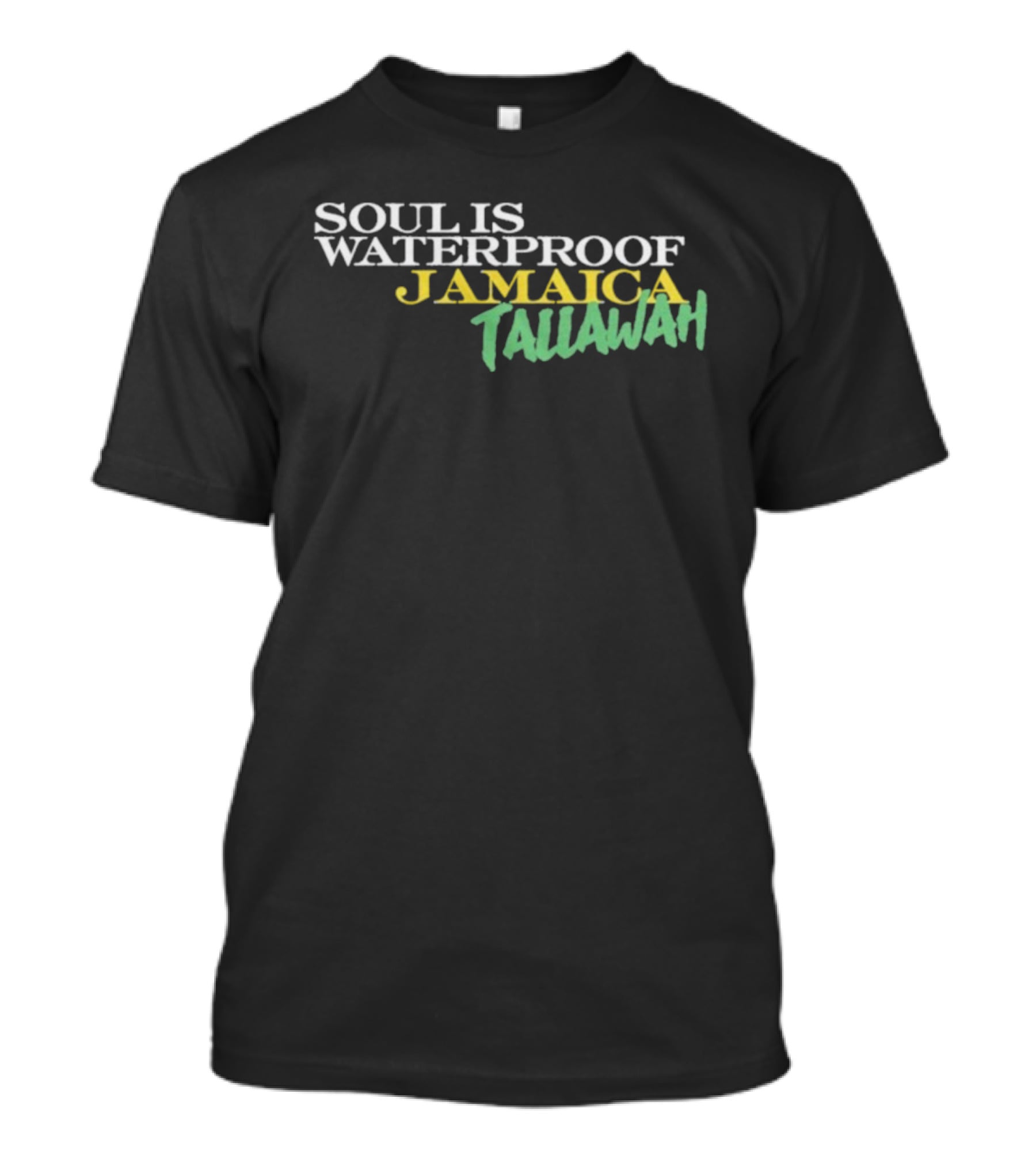 Soul Is Waterproof Jamaica Tallawah T-Shirt