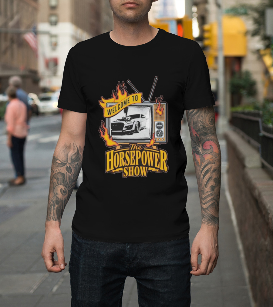 Welcome To The Horsepower Show TV Car Flames Retro Style T-Shirt