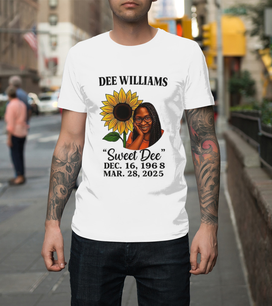 Dee Williams Sweet Dee Sunflower Dec 12 1963 Mar 29 2015 T-Shirt