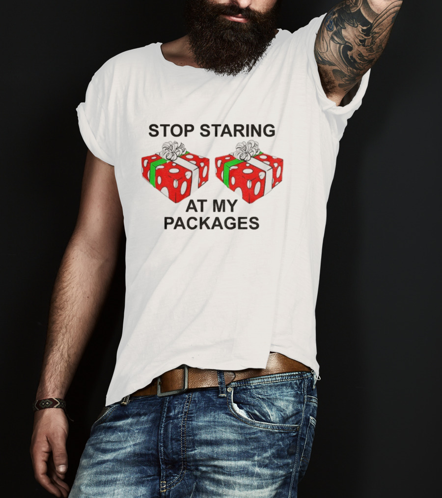 Stop Staring At My Packages Merry Christmas 2025 Holiday Humor T-Shirt