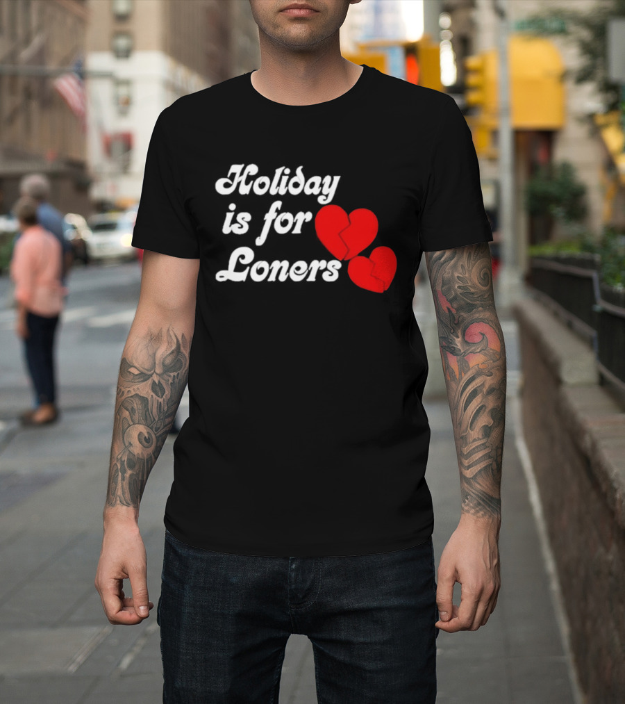 Holiday Is For Loners Heart Broken Bump Reema T-Shirt