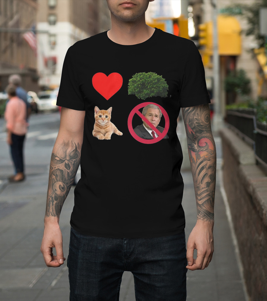 Heart Love Bush Cat Not President Sarcastic T-Shirt