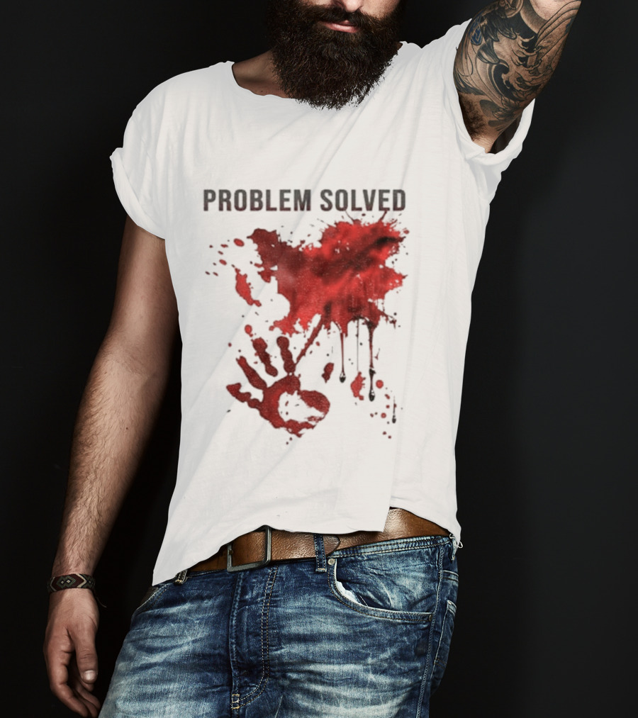 Problem Solved Bloody Handprint And Splatter Design T-Shirt