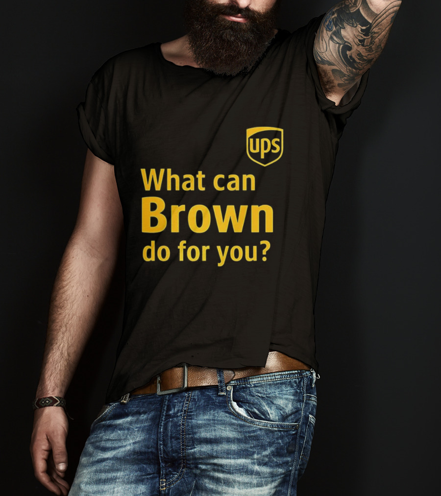 UPS What Can Brown Do For You? T-Shirt