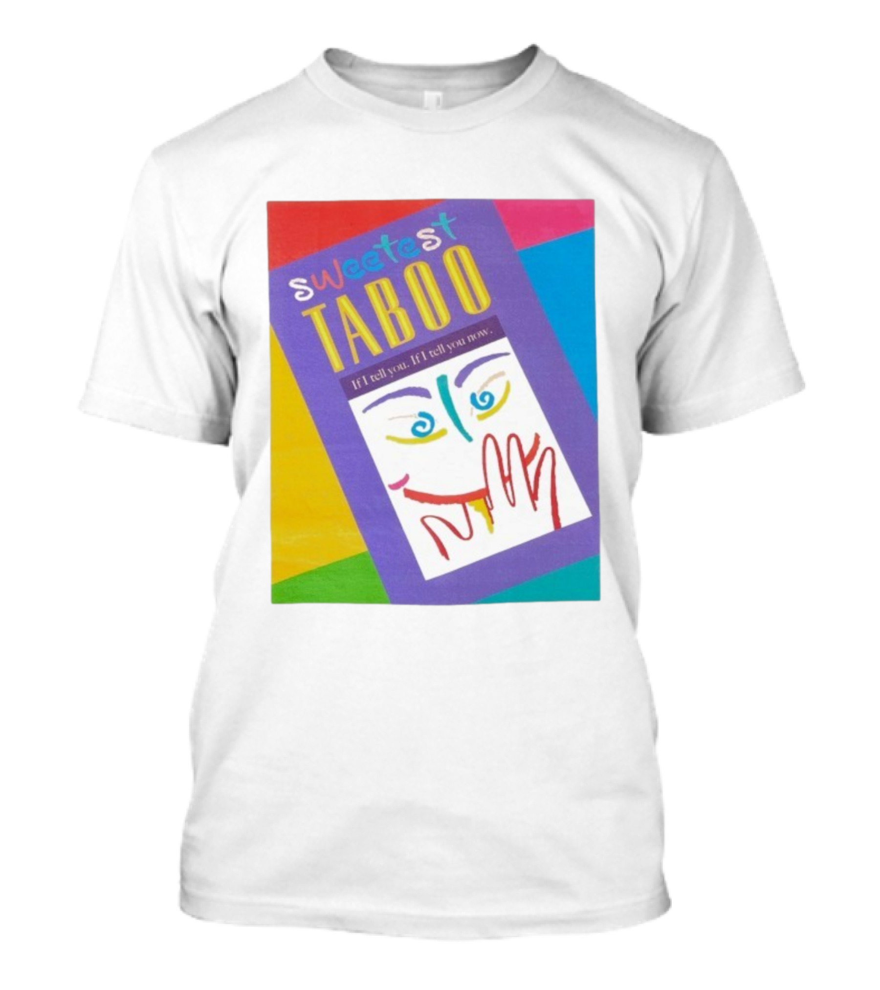 Sweetest Taboo If I Tell You Now Colorful Abstract Art Design T-Shirt