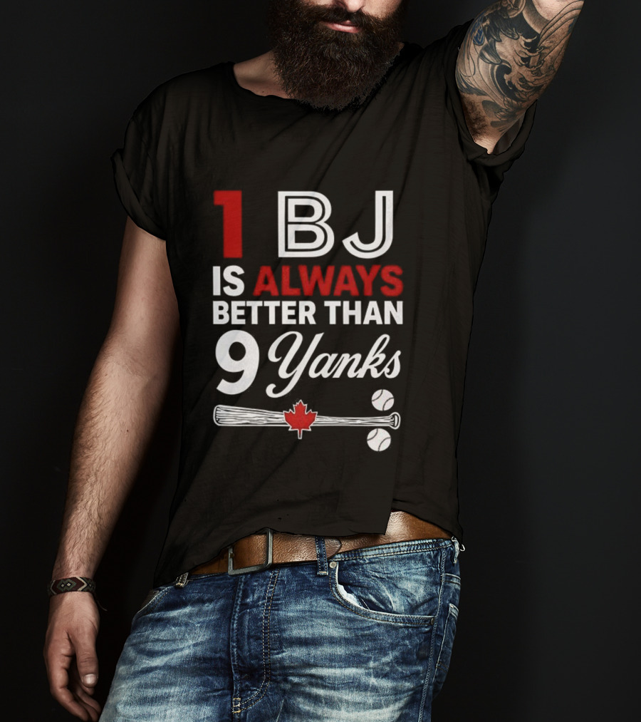 1 BJ Is Always Better Than 9 Yanks Baseball Canada Flag T-Shirt