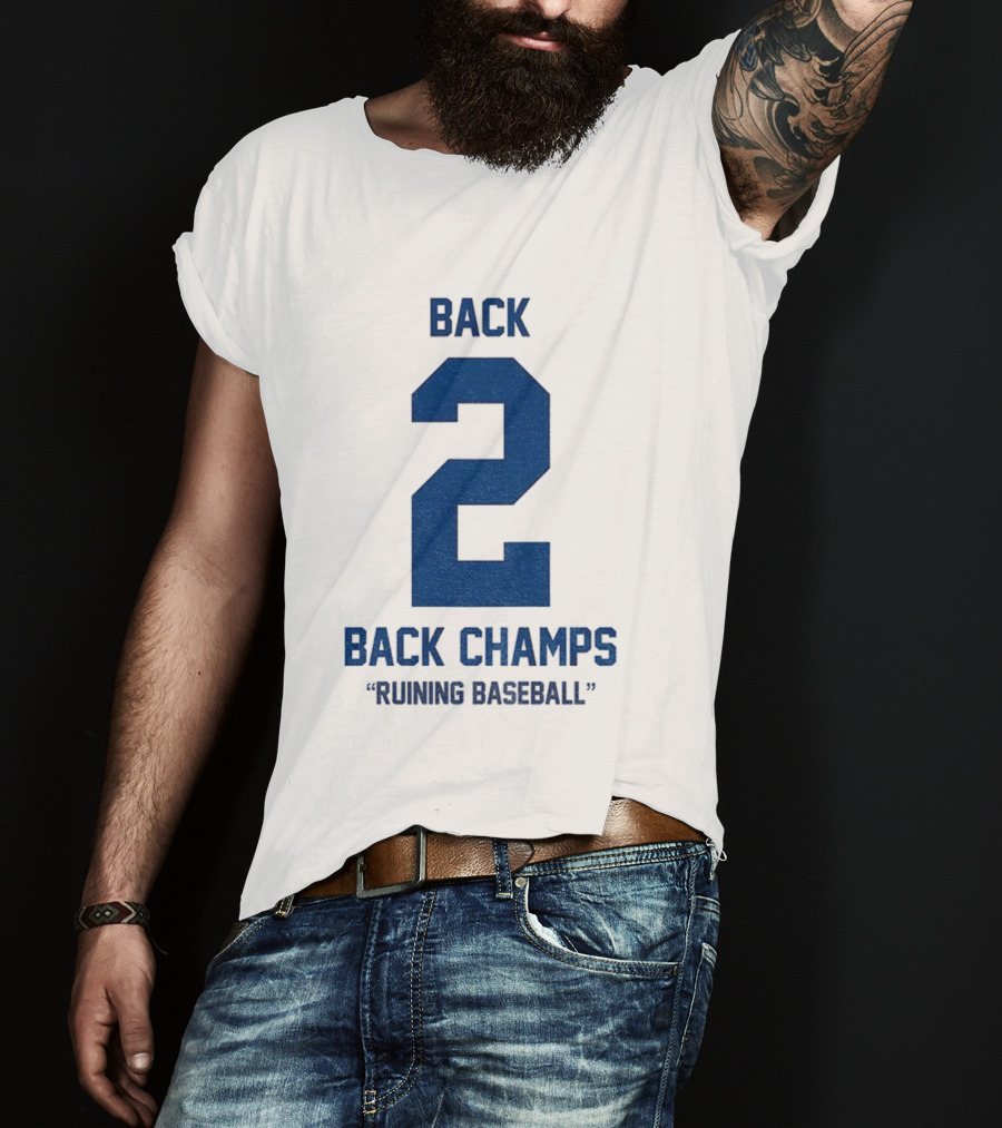 Back 2 Back Champs Ruining Baseball T-Shirt