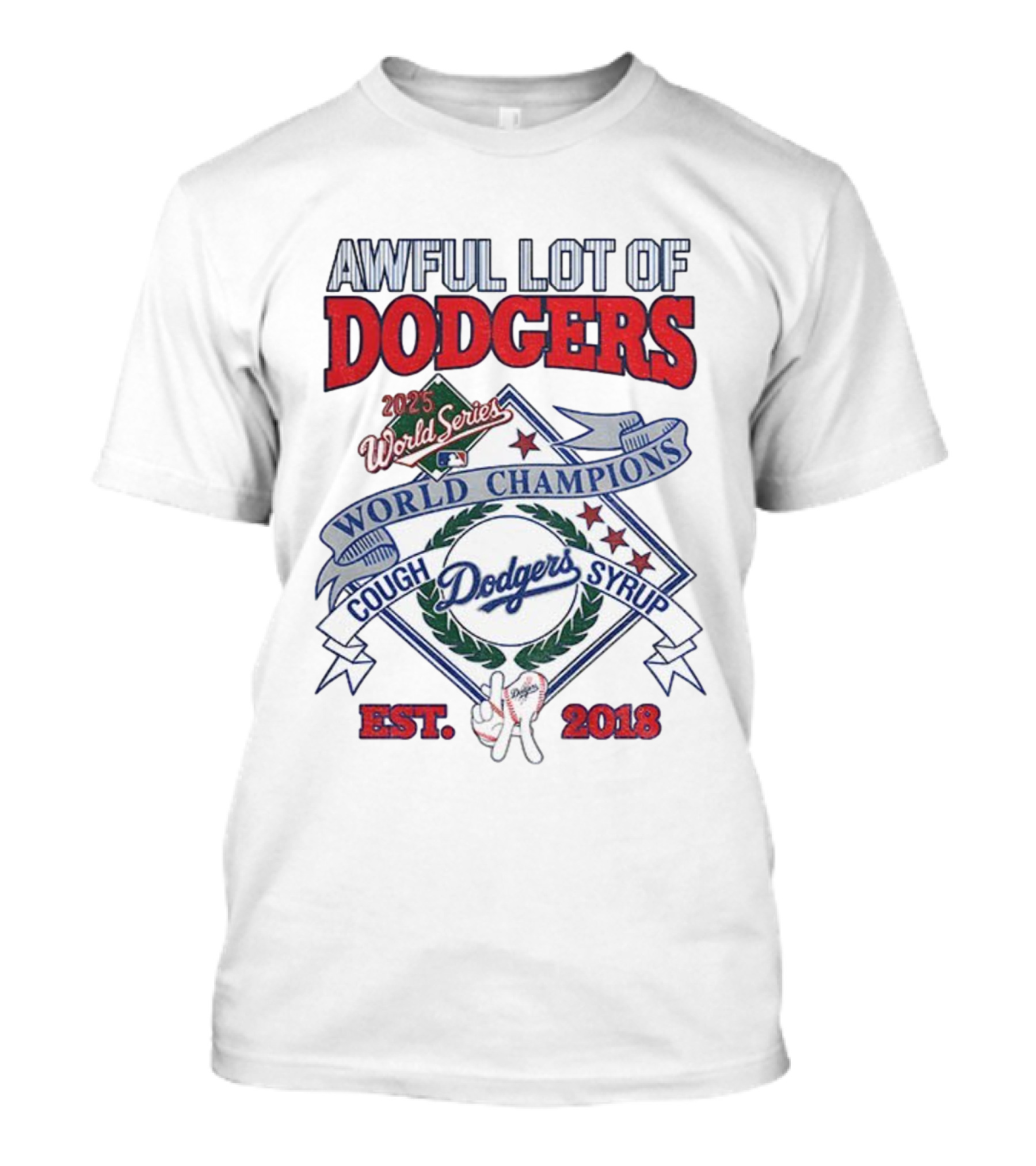 Awful Lot Of Dodgers Cough Syrup World Series Champions 2025 Los Angeles Dodgers Est 2018 T-Shirt