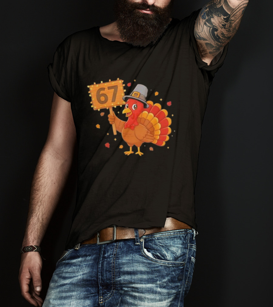 67 Turkey With Pilgrim Hat Thanksgiving Humor T-Shirt