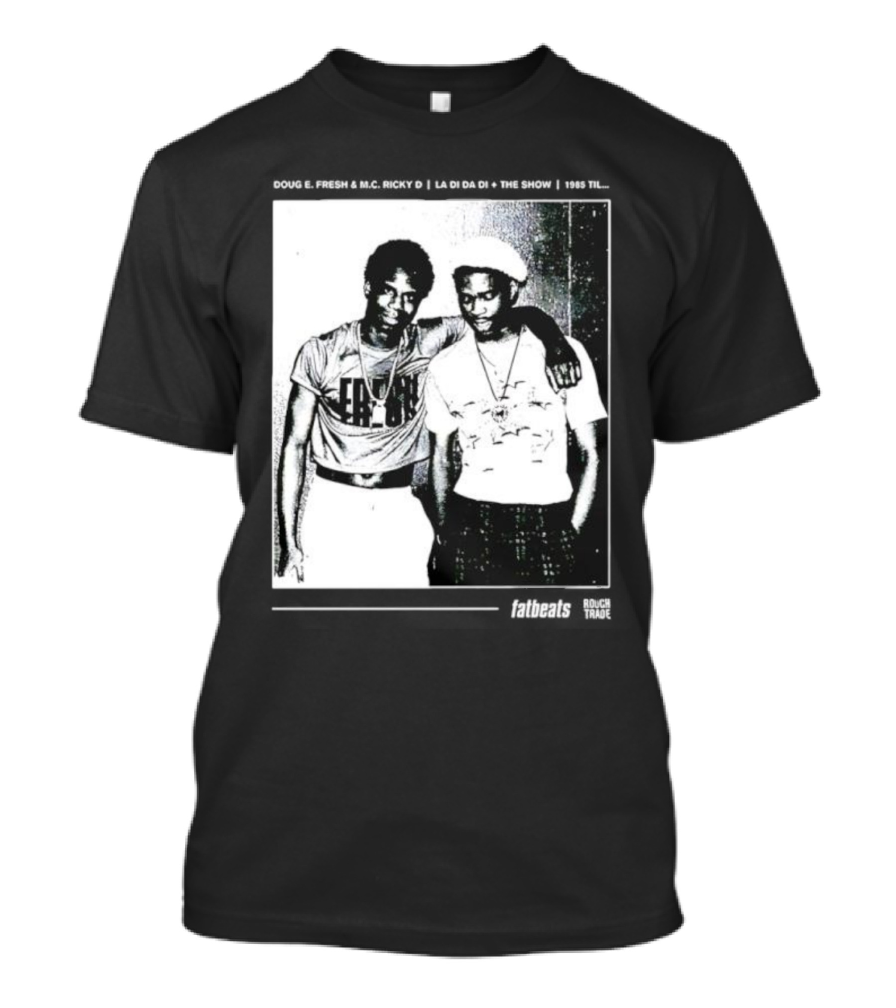Doug E. Fresh MC Ricky D La Di Da Di 1985 Til Fatbeats The Show T-Shirt