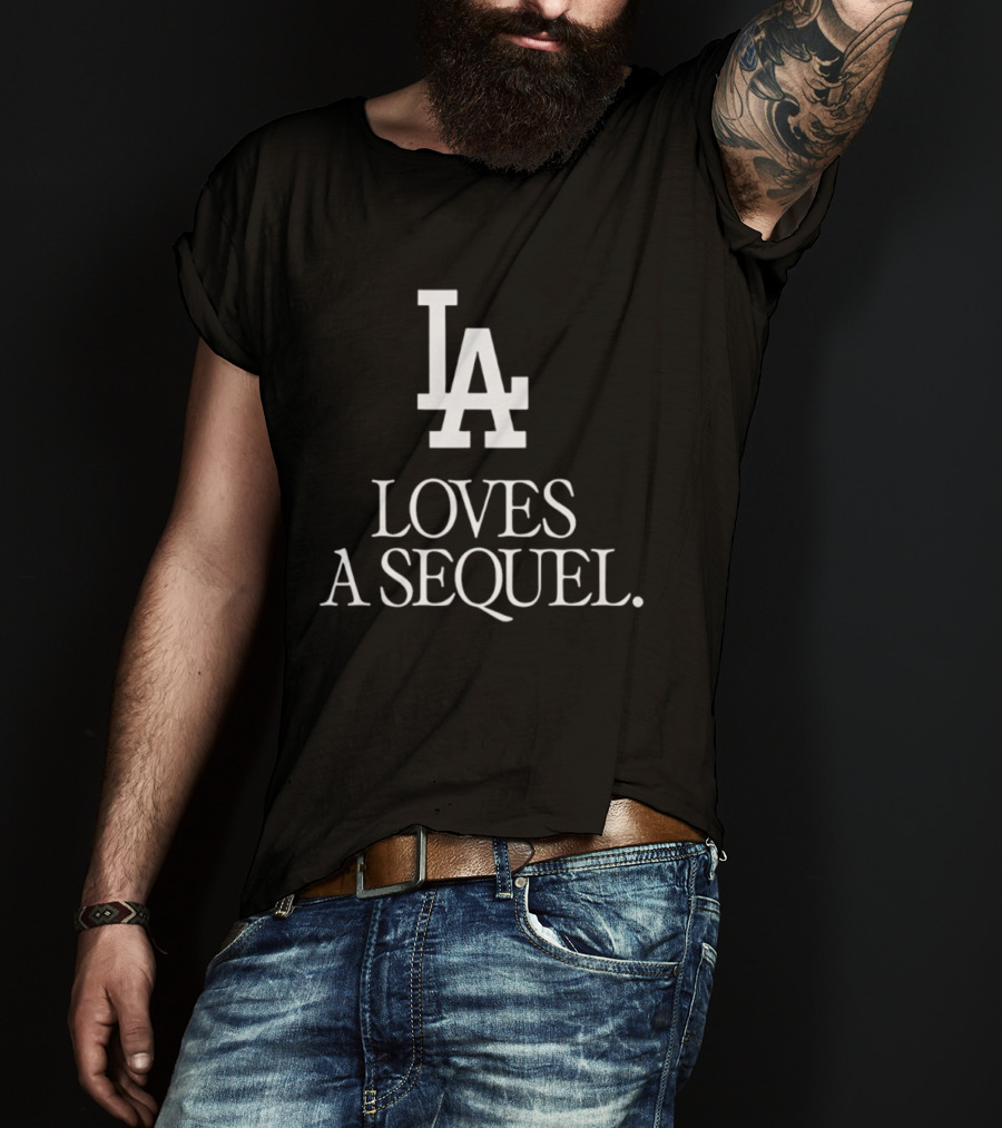 LA Loves A Sequel T-Shirt