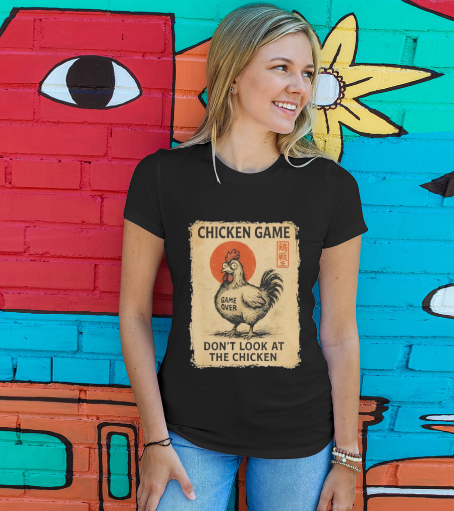 Chicken Game Don’t Look At The Chicken Game Over Japanese T-Shirt