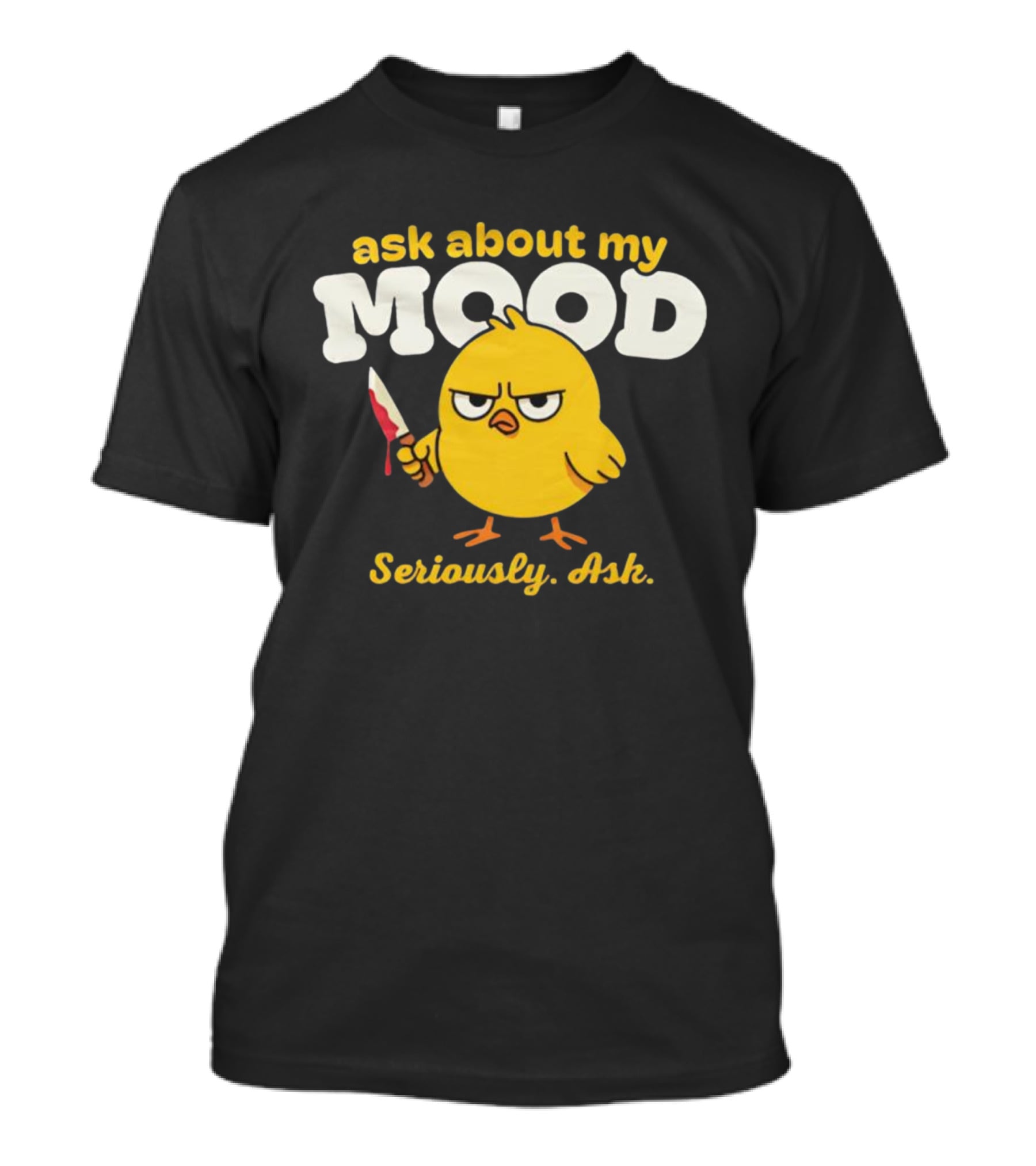 Ask About My Mood Duck Seriously Ask Knife T-Shirt