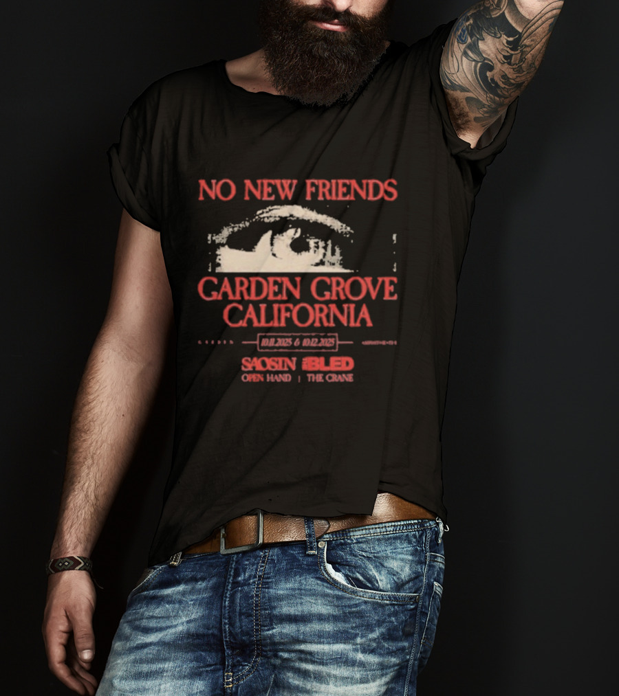 No New Friends Saosin Bled Garden Grove California 2025 T-Shirt