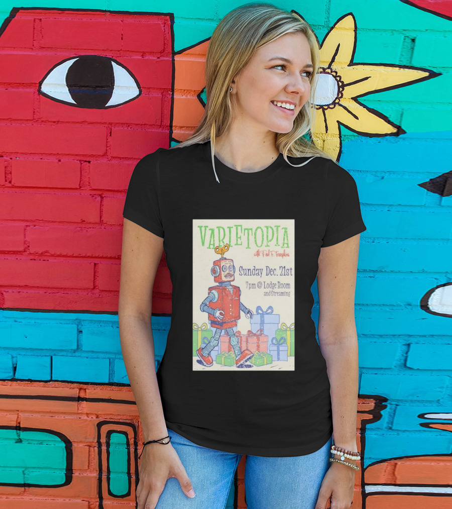 Varietopia Paul F Tompkins Sunday Dec 21st 7pm Lodge Room Streaming Robot And Presents T-Shirt