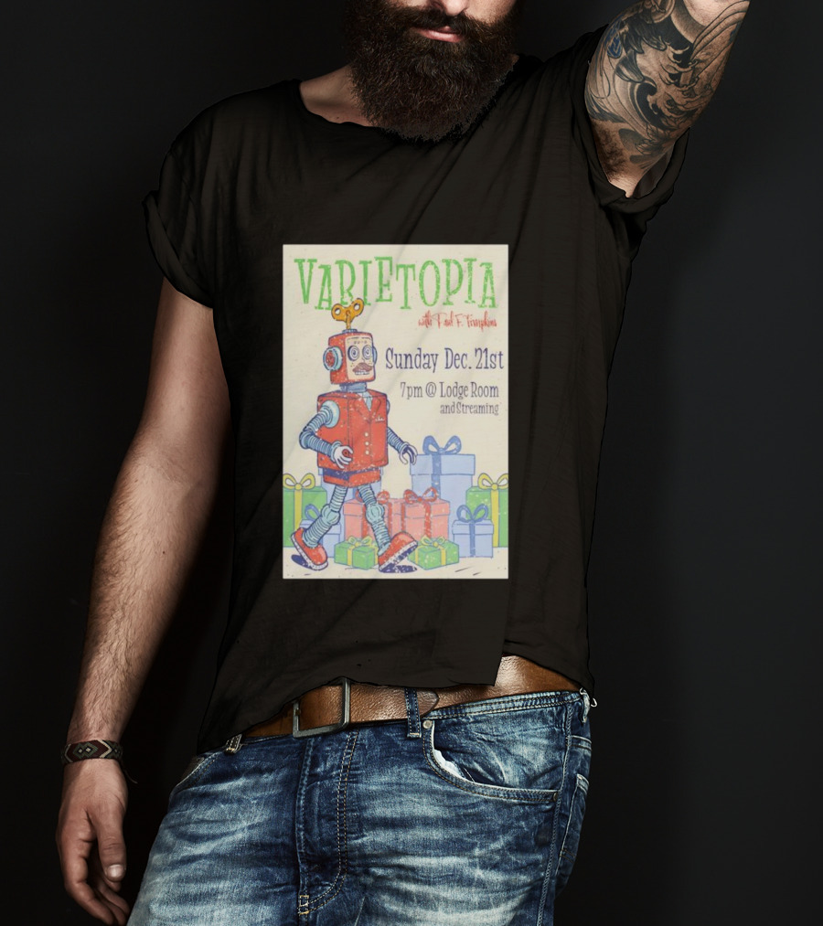 Varietopia Paul F Tompkins Sunday Dec 21st 7pm Lodge Room Streaming Robot And Presents T-Shirt