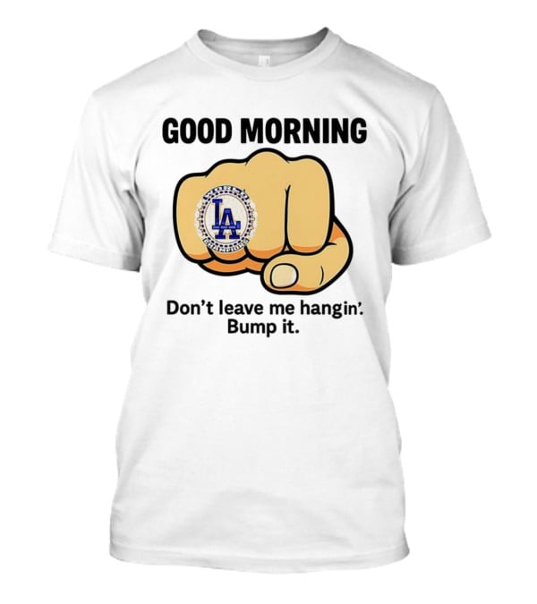 Good Morning World Champions LA Bump It T-Shirt