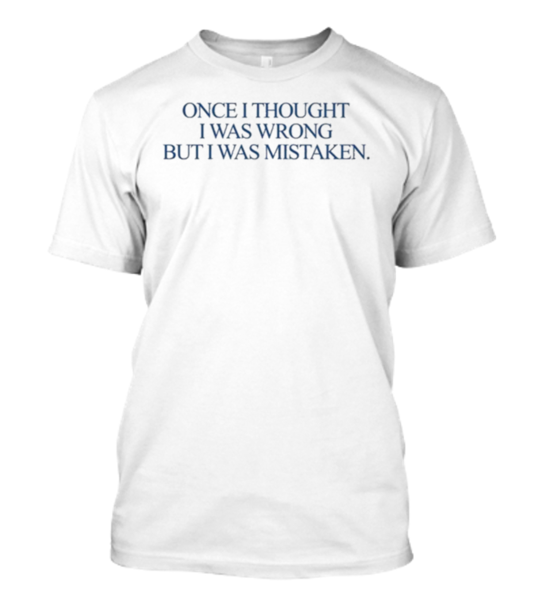 Katy Perry Once I Thought I Was Wrong But I Was Mistaken T-Shirt