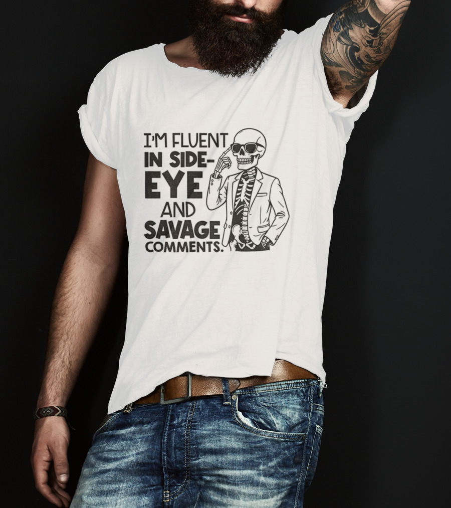 I'm Fluent In Side-Eye And Savage Comments Skeleton T-Shirt