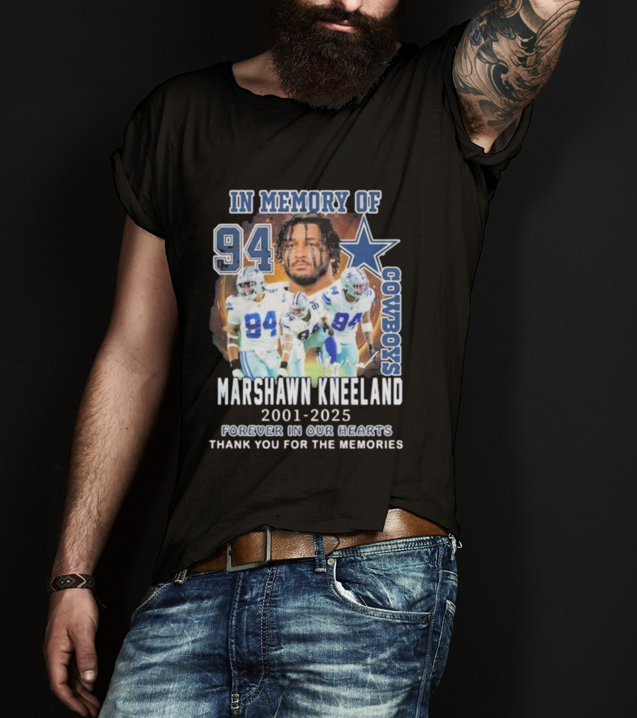 In Memory Of Marshawn Kneeland Cowboys 94 Forever In Our Hearts 2001-2025 Thank You For The Memories T-Shirt