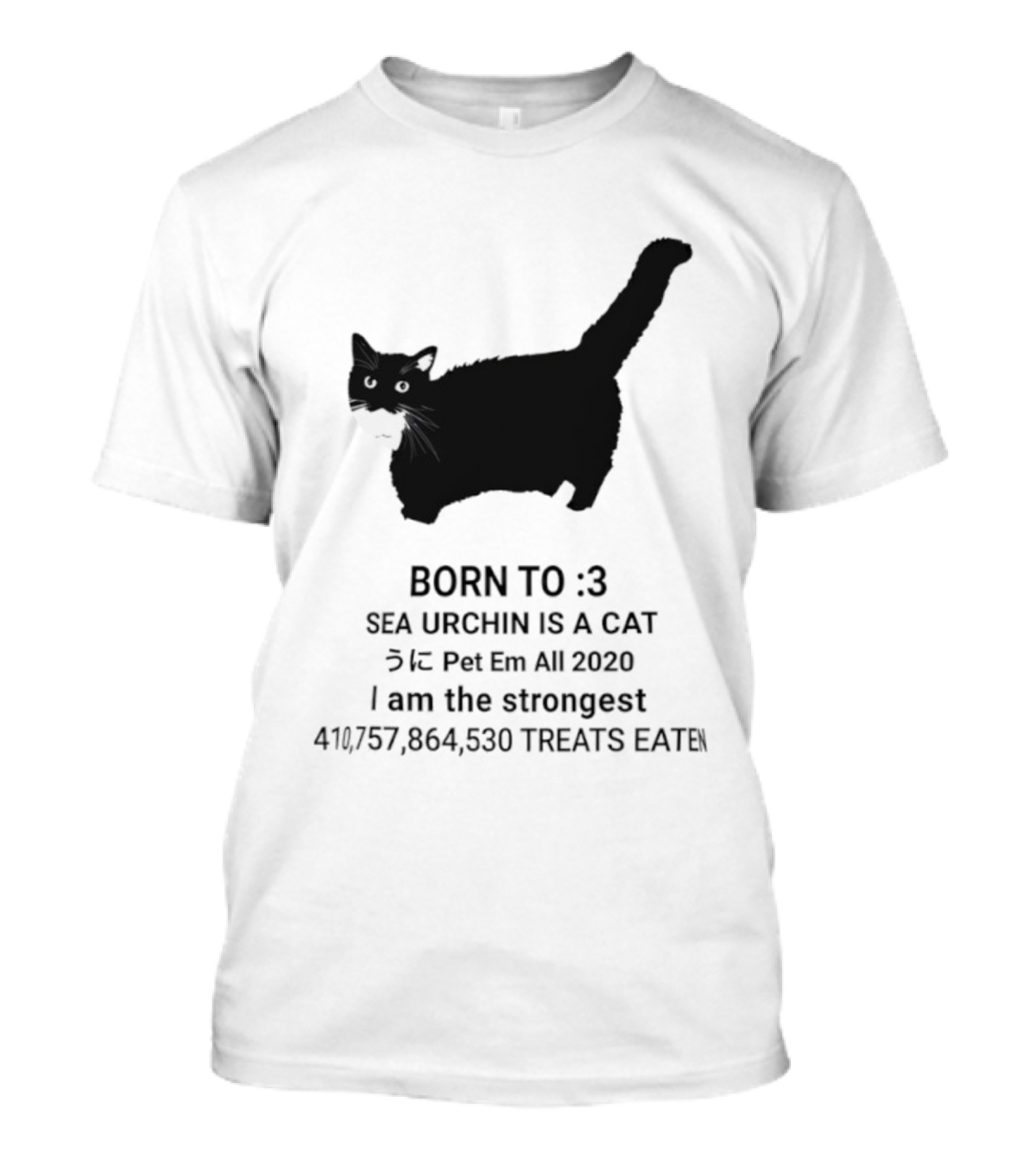 BORN TO :3 SEA URCHIN IS A CAT Pet Em All 2020 I Am The Strongest 417,364,530 TREATS EATEN T-Shirt