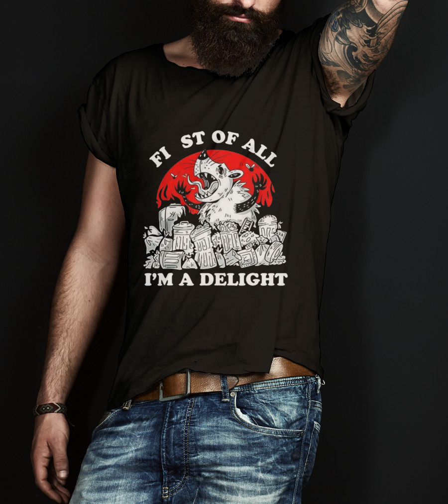 Delightfully Angry Opossum Trash First Of All I'm A Delight T-Shirt