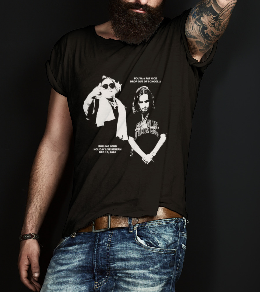 Pouya Fat Nick RL Drop Out Of School 2 Rolling Loud Holiday Live Stream 2020 December 15 T-Shirt