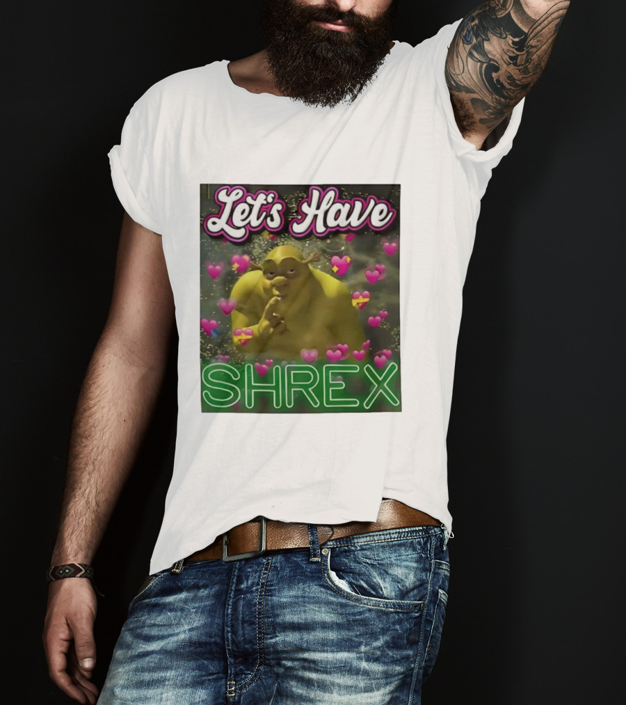 Let's Have Shrex Meme Ironic Swamped Sarcastic Humor T-Shirt