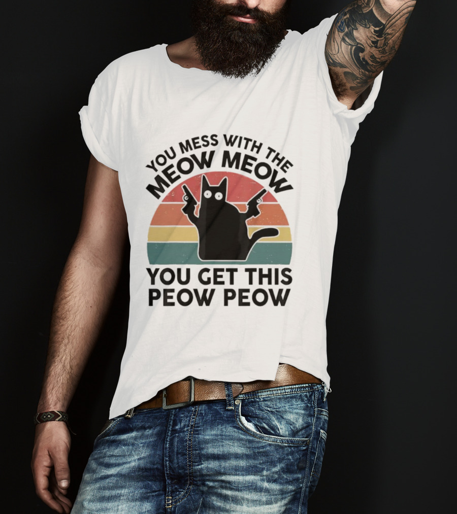 You Mess With The Meow Meow You Get This Peow Peow Cat Vintage Retro Stripes T-Shirt
