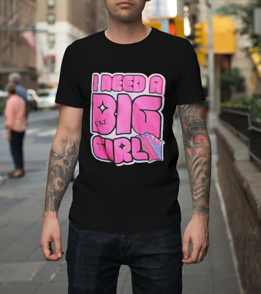 I Need A Big Girl XXL Bold Pink Block Letters And Stars T-Shirt