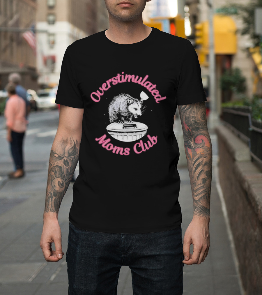 Overstimulated Moms Club Possum Trash Can Humor T-Shirt
