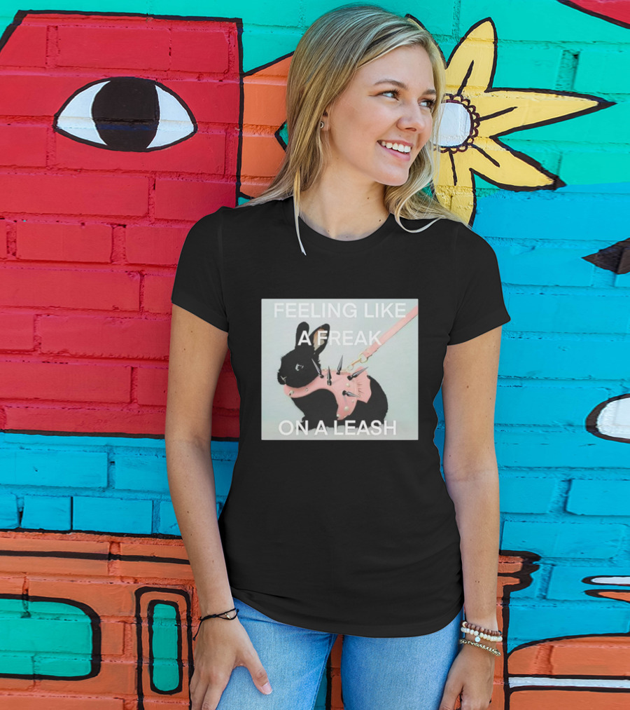 Feeling Like A Freak On A Leash Rabbit With Spiked Harness T-Shirt