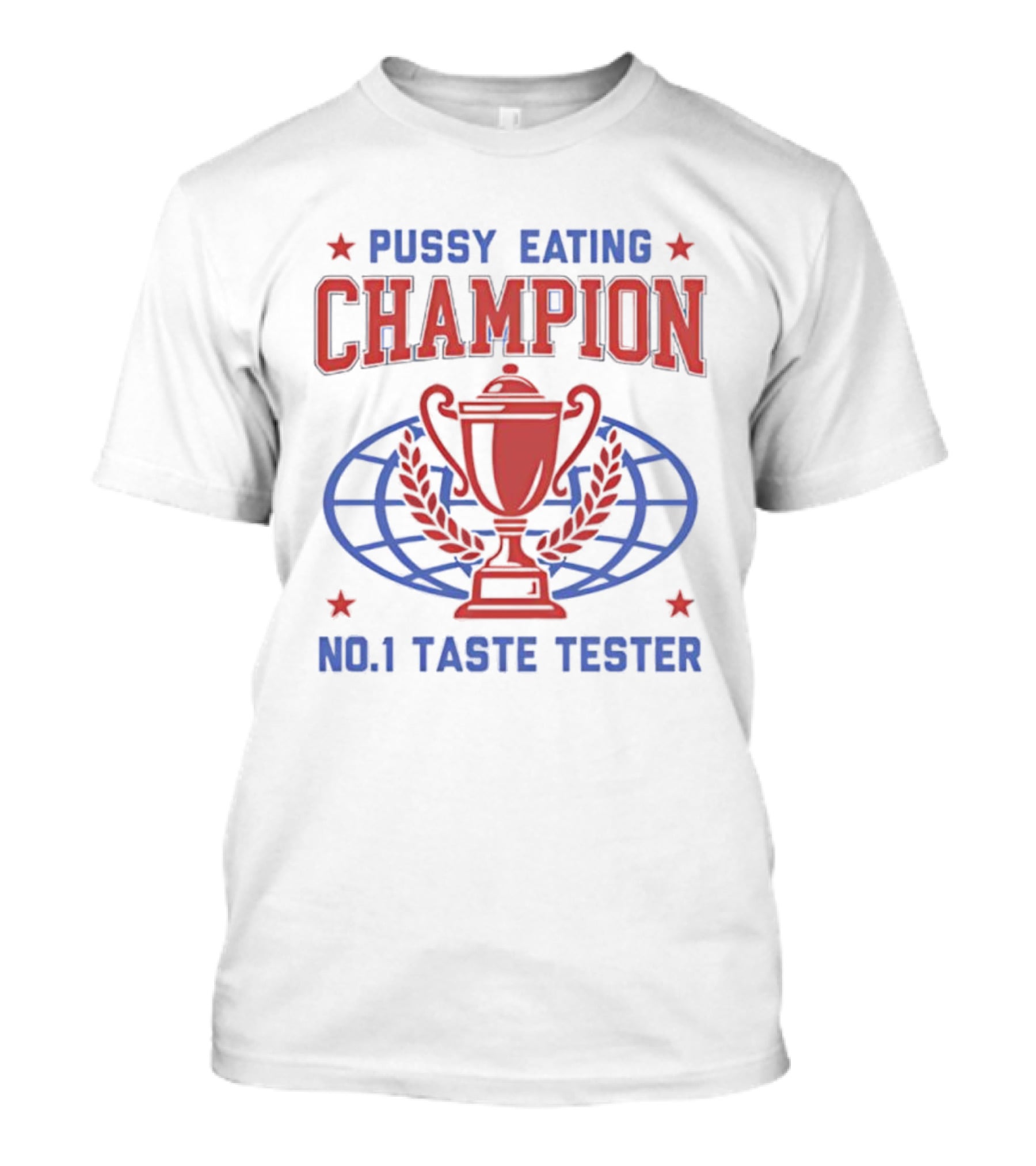 Pussy Eating Champion No.1 Taste Tester Trophy Laurel Globe Stars T-Shirt