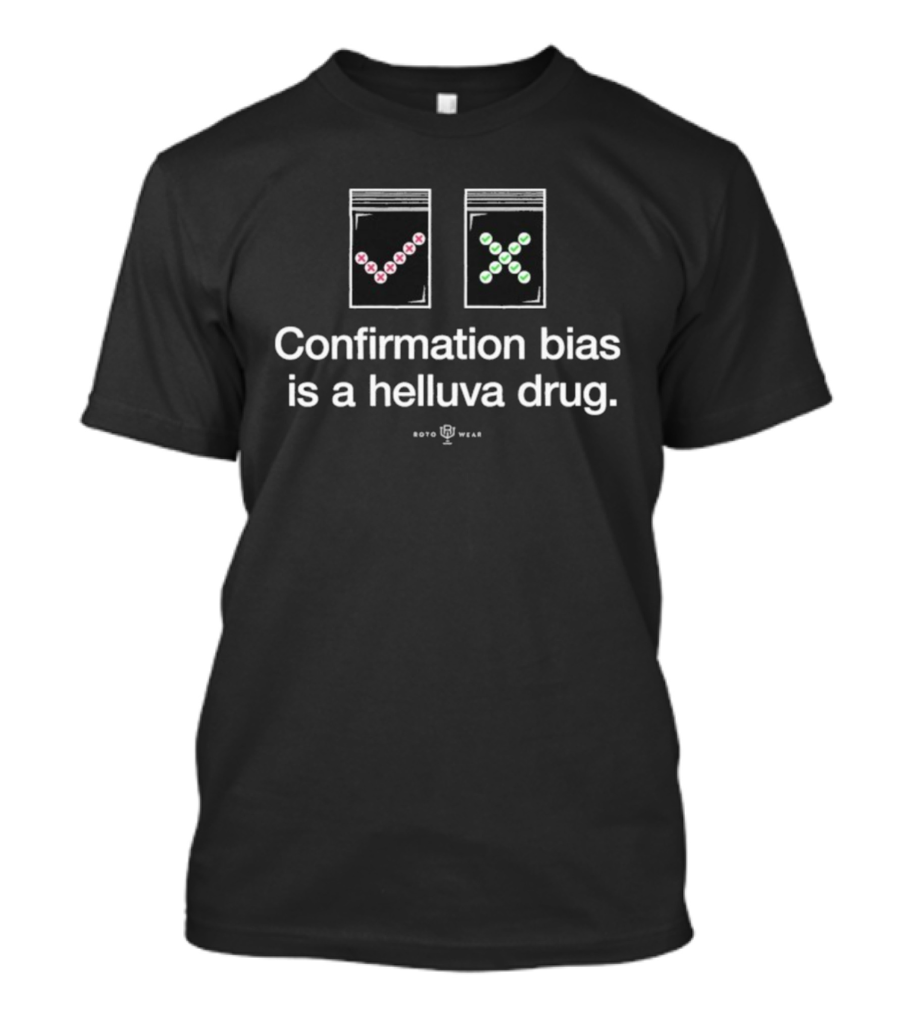 Confirmation Bias Is A Helluva Drug Science Humor T-Shirt