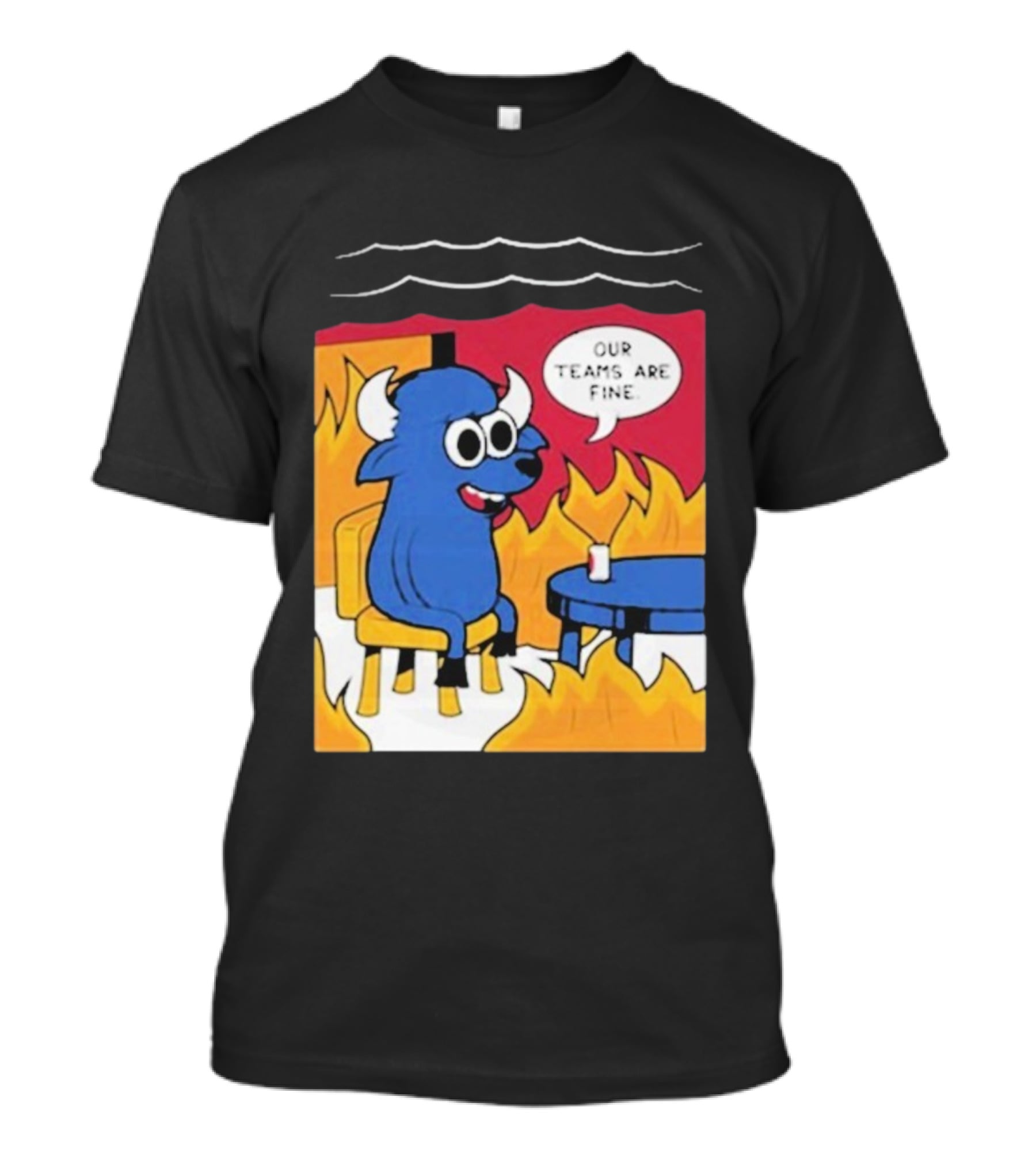 Buffalo Bills Our Teams Are Fine Meme Cartoon Fire Buffalo T-Shirt