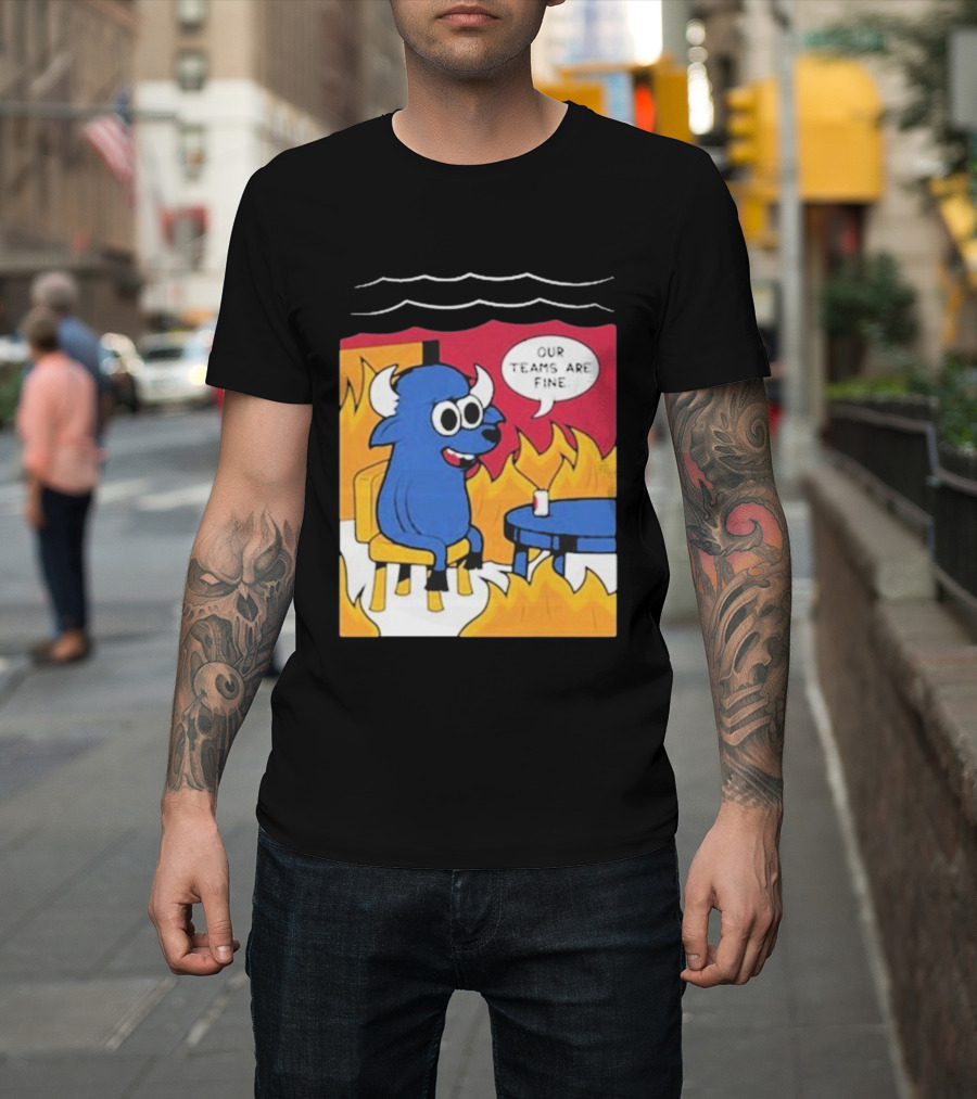 Buffalo Bills Our Teams Are Fine Meme Cartoon Fire Buffalo T-Shirt