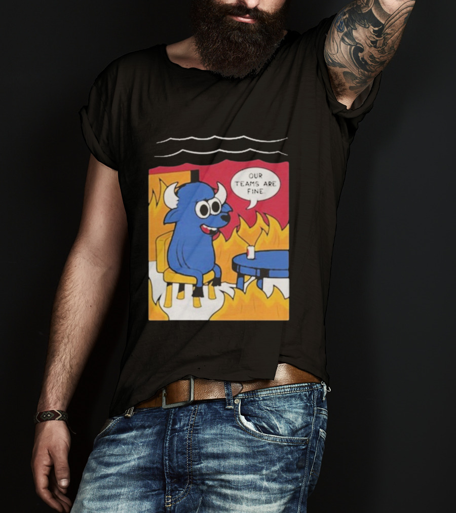Buffalo Bills Our Teams Are Fine Meme Cartoon Fire Buffalo T-Shirt