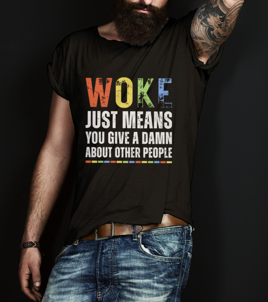 Woke Means You Care About Other People Multicolor Text T-Shirt