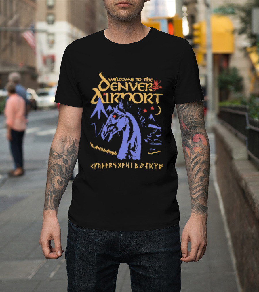 Welcome To The Denver Airport Horse Mountains And Alien Symbols T-Shirt