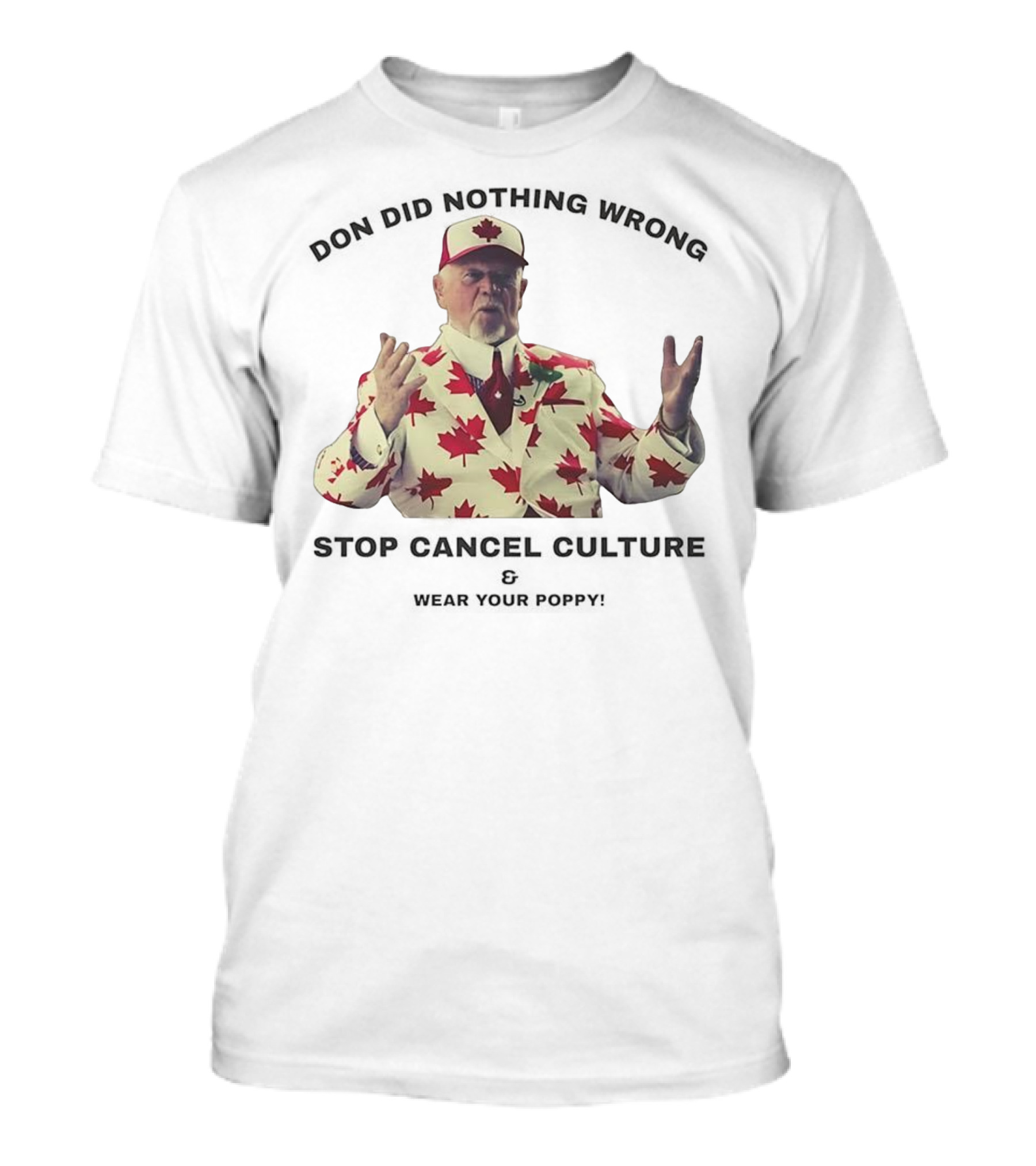 Don Did Nothing Wrong Stop Cancel Culture Wear Your Poppy Maple Leaf Suit T-Shirt